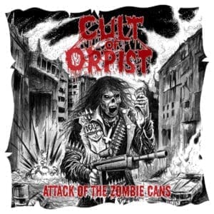 Cult Of Orpist — Attack of the Zombie Cans Review