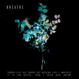 Breaths — Though life has turned out… Review