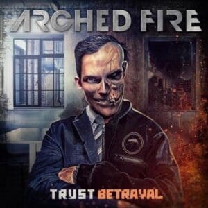 Arched Fire — Trust Betrayal Review
