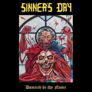 Sinners Day — Damned Be Thy Name Review