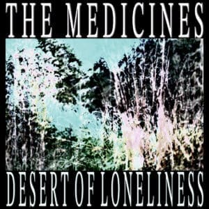 The Medicines — Desert of Loneliness Review