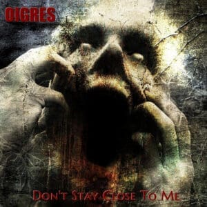 Oigres – Don’t Stay Close To Me Review